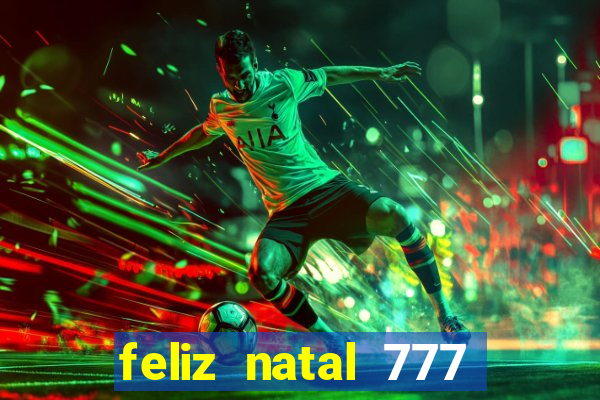 feliz natal 777 plataforma login